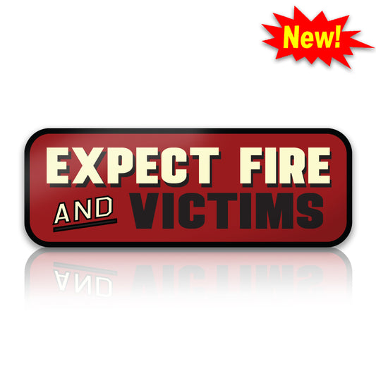 Expect Fire and Victims | Firefighter Sticker Decal