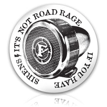 Load image into Gallery viewer, It&#39;s not road rage if you have sirens