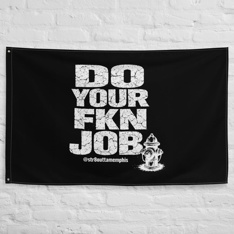 Do Your FKN Job Flag – Lights & Sirens Designs