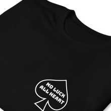Load image into Gallery viewer, Spade &quot;No Luck-All Heart Short-Sleeve Unisex T-Shirt