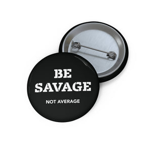 Be Savage, Not Average Worked Pin | Button