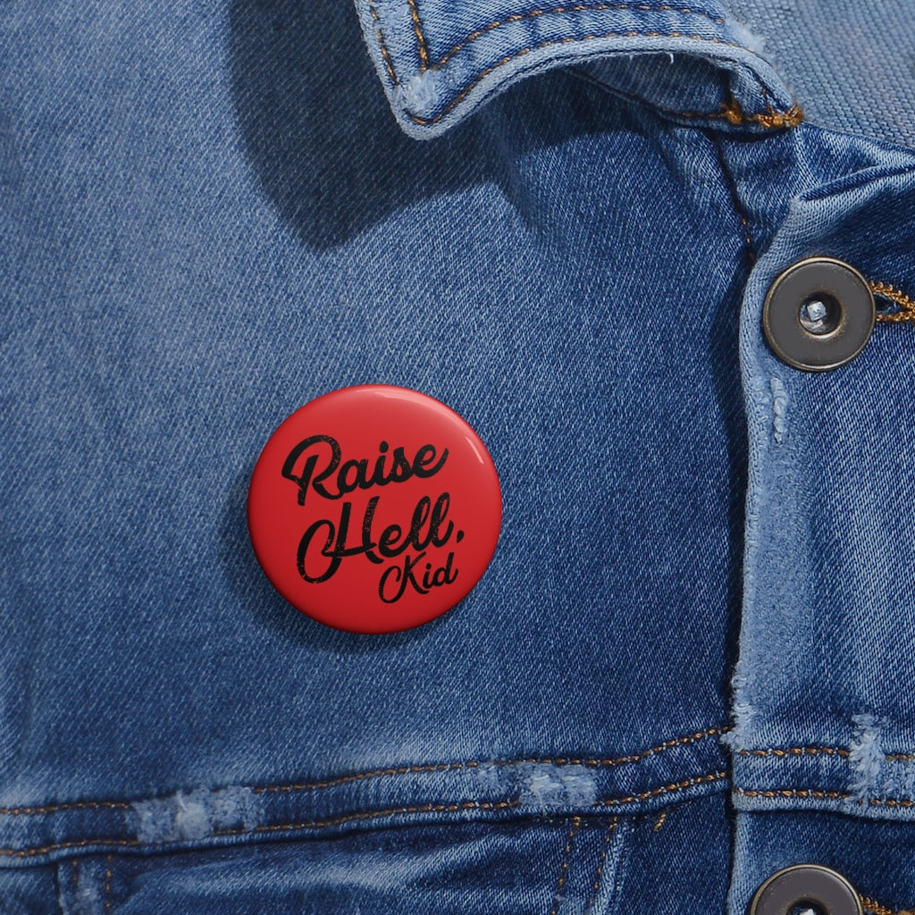 Raise Hell Kid Pin | Button