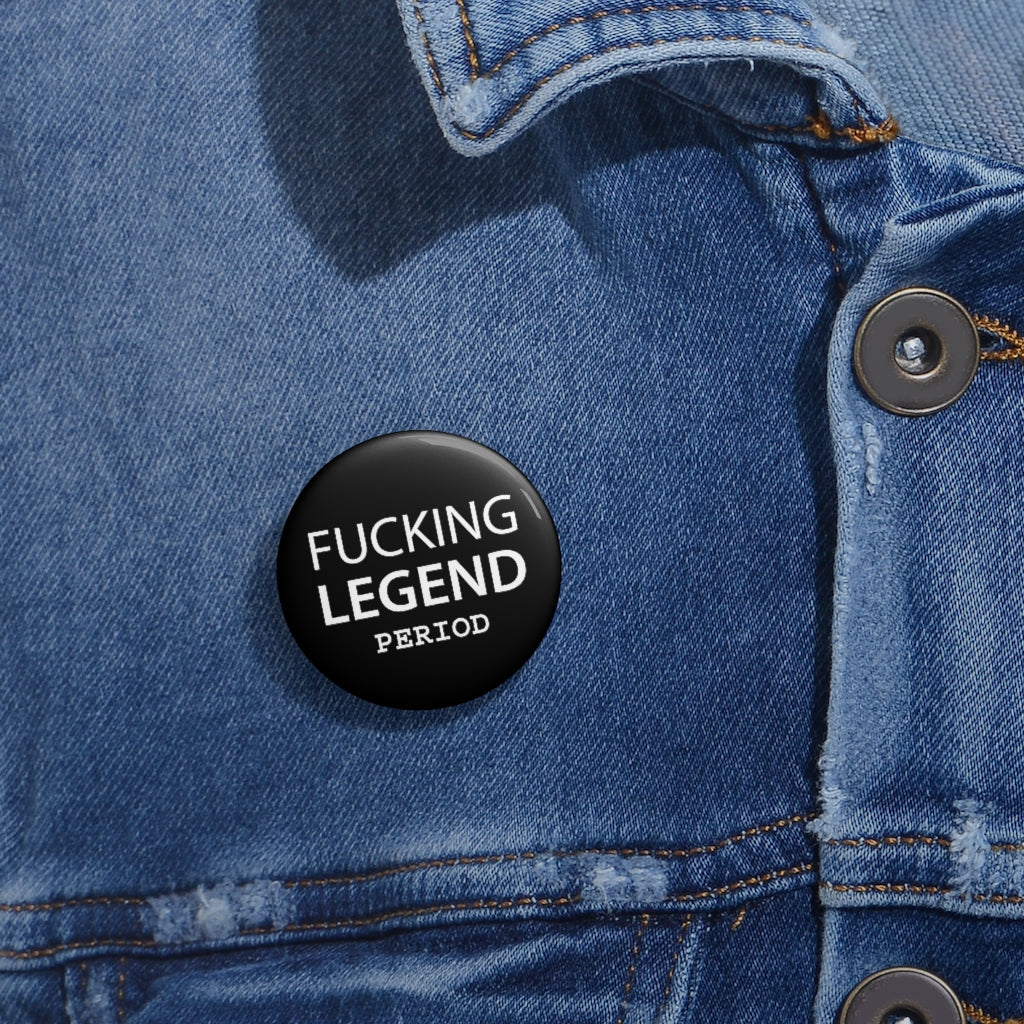 Fucking Legend Pin | Button