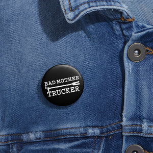 Bad Mother Trucker Pin | Button