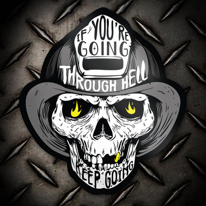 If You're Going Through Hell, Keep Going Firefighter Skull Sticker