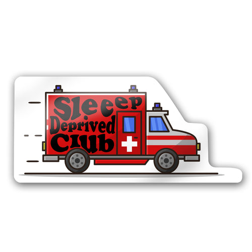 Sleep Deprived Club Emt Firefighter Sticker Decal