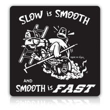 Load image into Gallery viewer, Slow is Smooth and Smooth is Fast Square | Firefighter Sticker