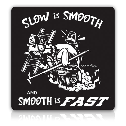 Slow is Smooth and Smooth is Fast Square | Firefighter Sticker