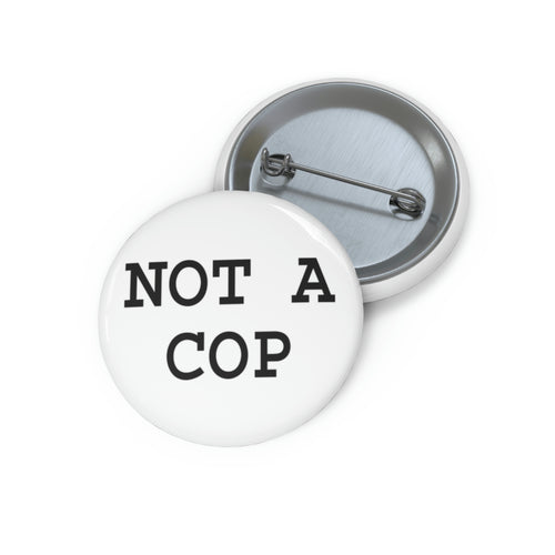 Not a Cop Pin | Button