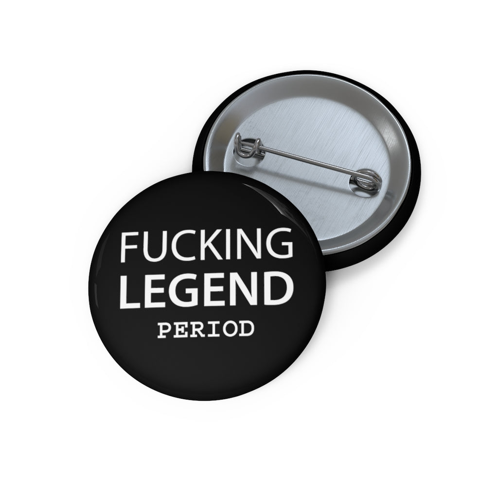 Fucking Legend Pin | Button