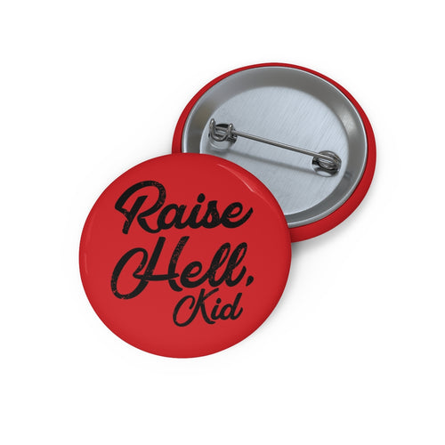 Raise Hell Kid Pin | Button