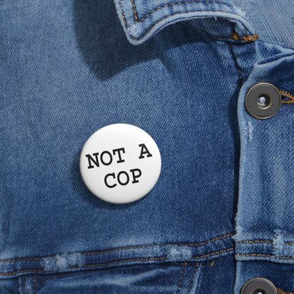 Not a Cop Pin | Button