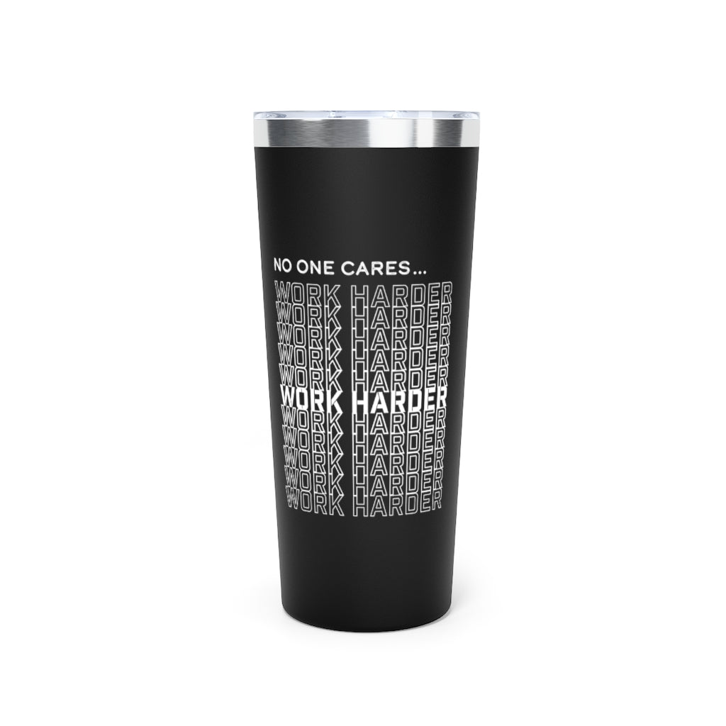 Alpha | No One Cares, Work Harder Copper Vacuum Insulated Tumbler, 22oz