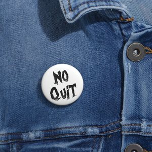 No Quit Given Pin | Button