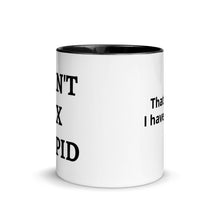 Load image into Gallery viewer, &quot; I can&#39;t fix stupid &quot; Coffee/ Tea Mug